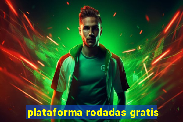 plataforma rodadas gratis